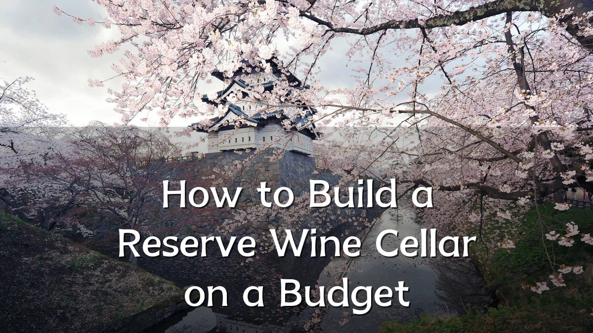 How to Build a Reserve Wine Cellar on a Budget