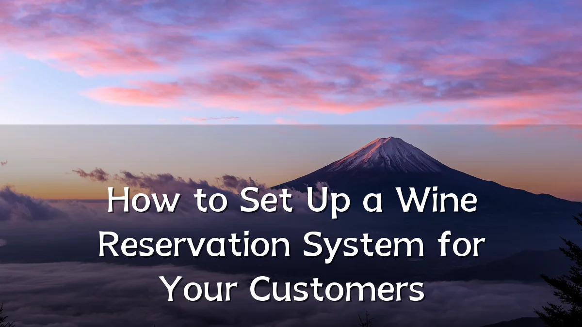How to Set Up a Wine Reservation System for Your Customers
