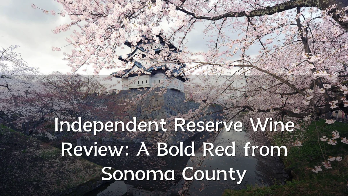 Independent Reserve Wine Review: A Bold Red from Sonoma County