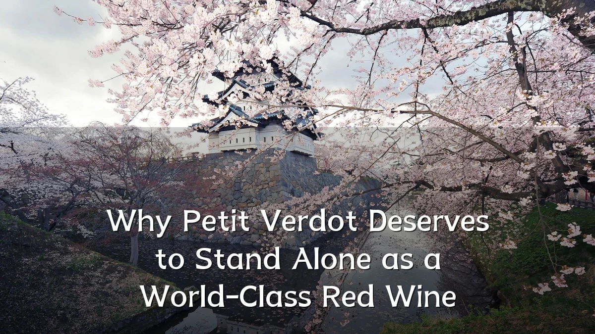 Why Petit Verdot Deserves to Stand Alone as a World-Class Red Wine