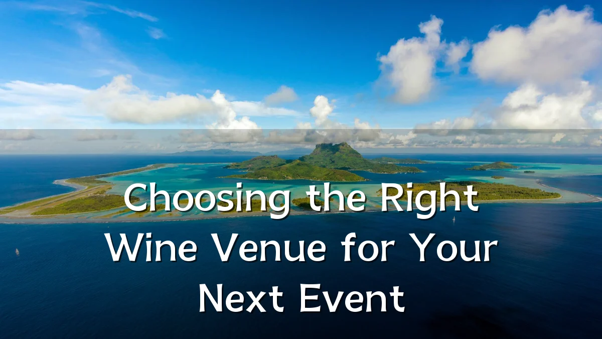 Choosing the Right Wine Venue for Your Next Event