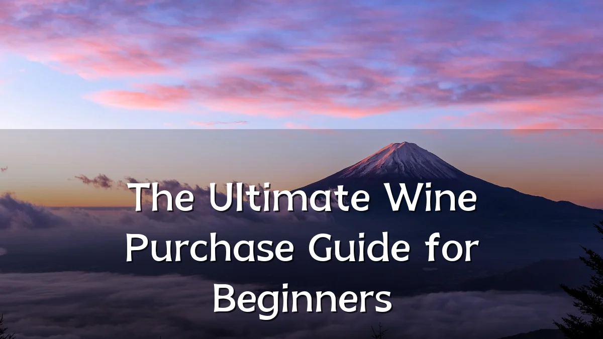The Ultimate Wine Purchase Guide for Beginners