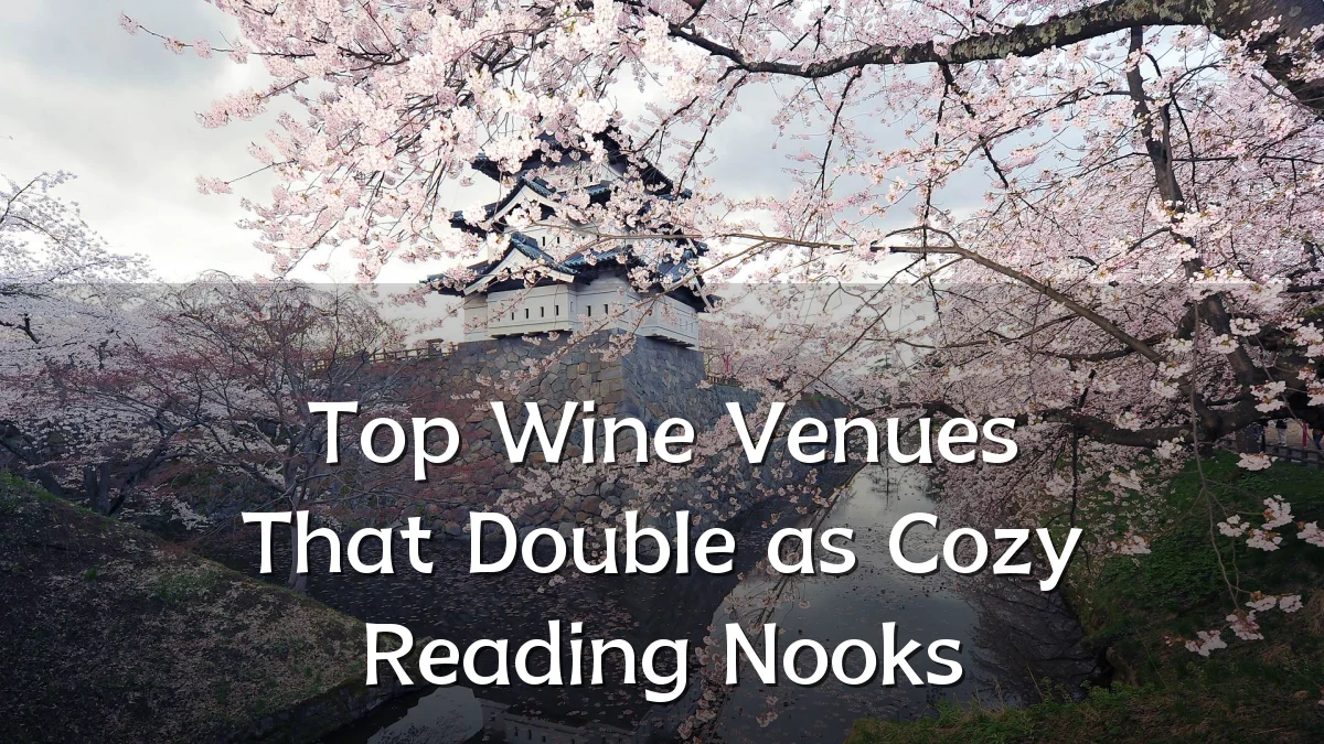 Top Wine Venues That Double as Cozy Reading Nooks